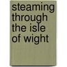 Steaming Through The Isle Of Wight by Peter Hay