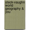 Steck-Vaughn World Geography & You door Vivian Bernstein