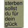 Sterben sollst du für dein Glück door Sabatina James
