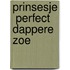Prinsesje  perfect  Dappere zoe