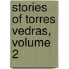 Stories of Torres Vedras, Volume 2 by John Gideon Millingen
