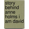 Story Behind Anne Holms I Am David by Mary Colson
