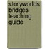 Storyworlds Bridges Teaching Guide