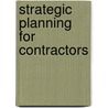 Strategic Planning For Contractors by Ted Garrison