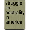 Struggle for Neutrality in America by Charles Francis Adams