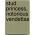 Stud Princess, Notorious Vendettas