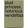 Stud Princess, Notorious Vendettas by N'Tyse