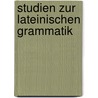 Studien Zur Lateinischen Grammatik door Hugo Saintine Anton