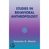 Studies In Behavioral Anthropology by Theodore D. Graves