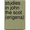 Studies In John The Scot (Erigena) door Alice Gardner