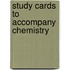 Study Cards to Accompany Chemistry