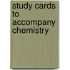 Study Cards to Accompany Chemistry by Raymond Chang