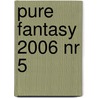 Pure fantasy 2006 nr 5