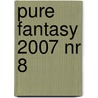 Pure fantasy 2007 nr 8 by Unknown