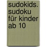 Sudokids. Sudoku für Kinder ab 10 door Onbekend