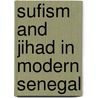 Sufism and Jihad in Modern Senegal by John Glover