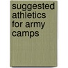 Suggested Athletics For Army Camps door Arthur Elmer Marriott