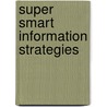 Super Smart Information Strategies door Suzy Rabbat