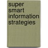 Super Smart Information Strategies door Carol A. Gordon