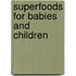 Superfoods for Babies and Children