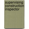 Supervising Construction Inspector by National Learning Corporation