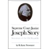 Supreme Court Justice Joseph Story by R. Kent Newmyer
