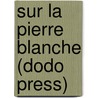 Sur La Pierre Blanche (Dodo Press) door Anatole France