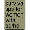 Survival Tips For Women With Ad/hd door Terry Matlen