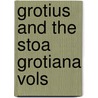 Grotius and the stoa grotiana vols by Herman Blom
