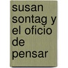 Susan Sontag y El Oficio de Pensar door Veronica Abdala