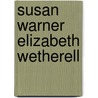 Susan Warner   Elizabeth Wetherell by Anna Bartlett Warner