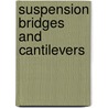 Suspension Bridges And Cantilevers door David Barnard Steinman