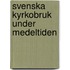 Svenska Kyrkobruk Under Medeltiden