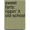 Sweet Farts: Rippin' It Old-School door Raymond Bean