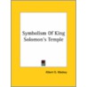 Symbolism Of King Solomon's Temple door Albert G. Mackey