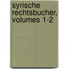 Syrische Rechtsbucher, Volumes 1-2 by Eduard Sachau