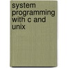 System Programming With C And Unix door Adam Hoover