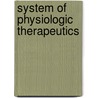 System of Physiologic Therapeutics door Solomon Solis-Cohen