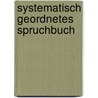 Systematisch Geordnetes Spruchbuch by Moritz Abraham Levy
