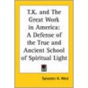 T.K. And The Great Work In America door Sylvester A. West