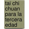 Tai Chi Chuan Para La Tercera Edad door Ferran Tarrago