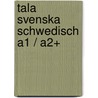 Tala svenska   Schwedisch A1 / A2+ door Erbrou Olga Guttke