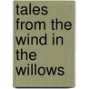 Tales From The Wind In The Willows by Stella Maidment