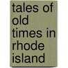 Tales of Old Times in Rhode Island door Martha C. Wood