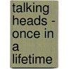 Talking Heads - Once In A Lifetime by Ian Gittins