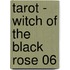 Tarot - Witch of the Black Rose 06