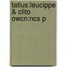 Tatius:leucippe & Clito Owcn:ncs P by Achilles Tatius