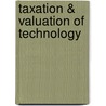Taxation & Valuation of Technology door James L. Horvath