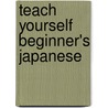 Teach Yourself Beginner's Japanese door Helen Gilhooly