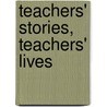 Teachers' Stories, Teachers' Lives by Unknown